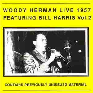 Woody Herman Featuring Bill Harris - Live 1957 Featuring Bill Harris Vol. 2