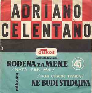 Adriano Celentano - Rođena Za Mene / Ne Budi Stidljiva