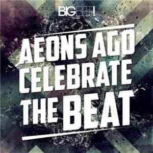 Aeons Ago - Celebrate The Beat