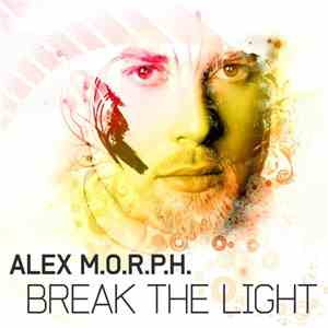 Alex M.O.R.P.H. - Break The Light