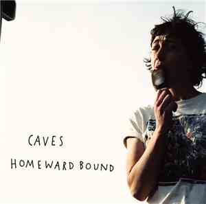 Caves  - Homeward Bound