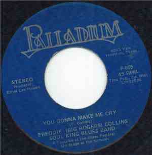 Freddie (Big Rogers) Collins Soul King Blues Band - You Gonna Make Me Cry