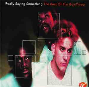 Fun Boy Three - Really Saying Something: The Best Of Fun Boy Three