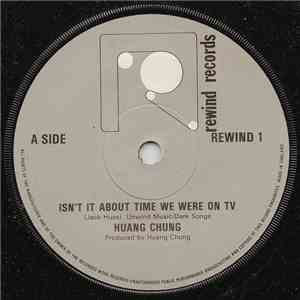 Huang Chung - Isn't It About Time We Were On TV