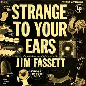 Jim Fassett - Strange To Your Ears - The Fabulous World Of Sound With Jim F ...