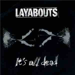 Layabouts - It's All Dead