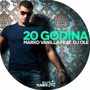 Marko Vanilla Feat. DJ Ole - 20 Godina