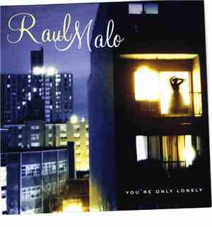 Raul Malo - You're Only Lonely