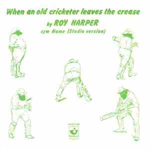 Roy Harper - When An Old Cricketer Leaves The Crease