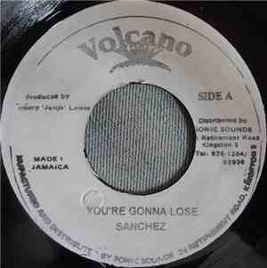Sanchez / Junior Reid - You're Gonna Lose / Lovers Affair