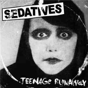 Sedatives - Teenage Runaway