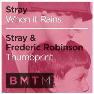 Stray  / Stray  & Frederic Robinson - When It Rains / Thumbprint