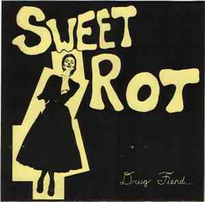 Sweet Rot - Drug Fiend...