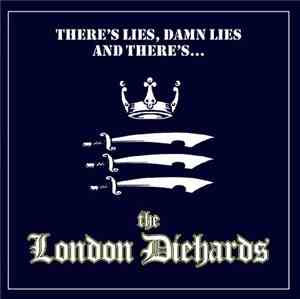 The London Diehards - There's Lies, Damn Lies And There's...The London Dieh ...