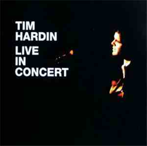 Tim Hardin - Live In Concert