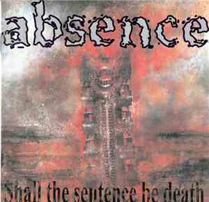 Absence - Shall The Sentence Be Death