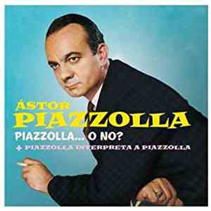 Astor Piazzolla - Piazzolla... O No?