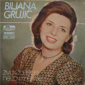 Biljana Grujić - Ne Zovi Me Više / Živim Za Tebe