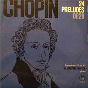 Chopin, Vlado Perlemuter - 24 Preludes Op. 28 - Prelude No. 25 No. 45