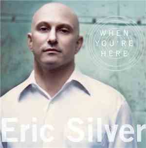 Eric Silver - When You're Here