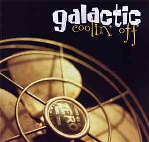 Galactic - Coolin' Off