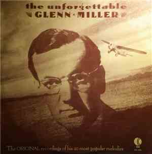 Glenn Miller And His Orchestra - The Unforgettable Glenn Miller