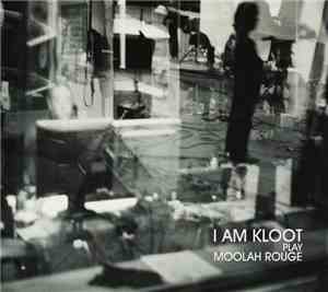 I Am Kloot - Play Moolah Rouge