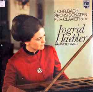 J.Chr. Bach / Ingrid Haebler - Sechs Sonaten Für Clavier Op.17