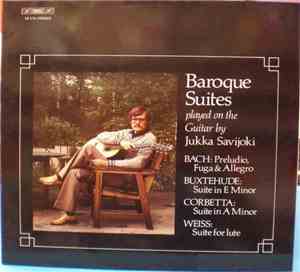 Jukka Savijoki - Baroque Suites Played On Guitar