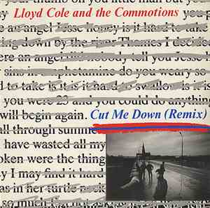 Lloyd Cole And The Commotions - Cut Me Down (Remix)