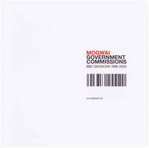 Mogwai - Government Commissions: BBC Sessions 1996-2003