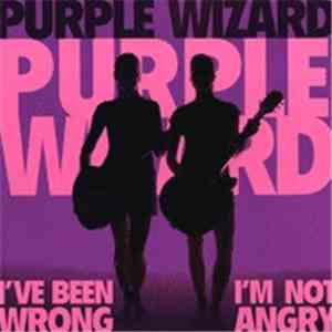 Purple Wizard - I've Been Wrong / I'm Not Angry