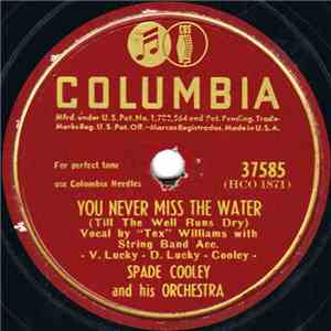 Spade Cooley And His Orchestra - You Never Miss The Water / Spadella