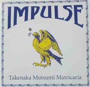 Takenaka Mutsumi Matricaria - Impulse