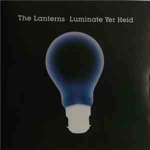 The Lanterns - Luminate Yer Heid