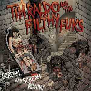 Tim Raldo And The Filthy Fuks - Scream And Scream Again