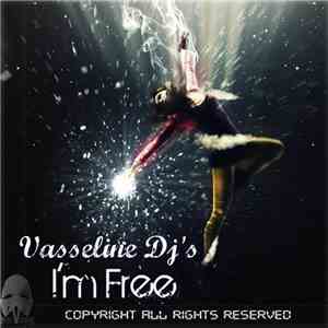 Vasseline DJ's - Now I'm Free