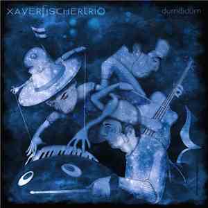 Xaver Fischer Trio - Dumdidum