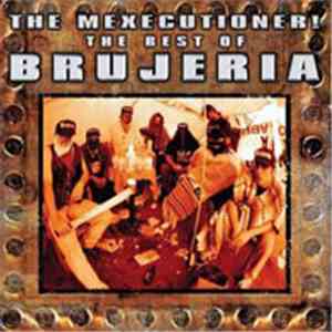 Brujeria - The Mexecutioner! The Best Of Brujeria