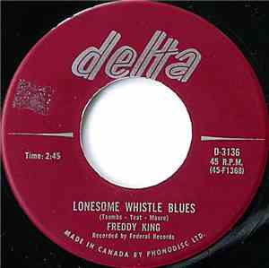 Freddy King - Lonesome Whistle Blues / It's Too Bad Things Are Going So Tou ...