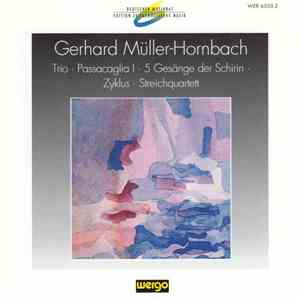 Gerhard Müller-Hornbach - Trio / Passacaglia I / 5 Gesänge Der Schirin / Zy ...