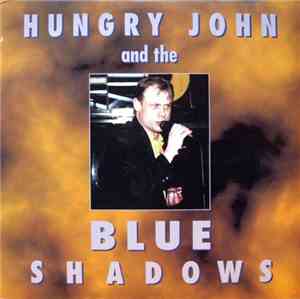 Hungry John And The Blue Shadows  - Hungry John And The Blue Shadows