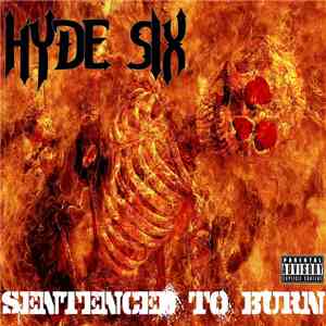 Hyde Six - Sentenced To Burn