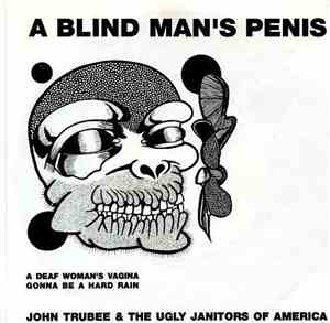 John Trubee & Ugly Janitors Of America - A Blind Man's Penis