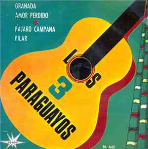 Los 3 Paraguayos - Granada / Amor Perdido / Pajaro Campana / Pilar