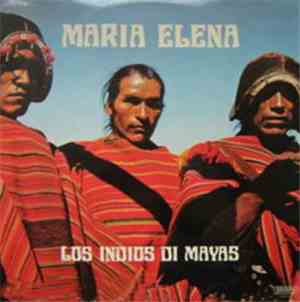 Los Indios Di Mayas - Maria Elena