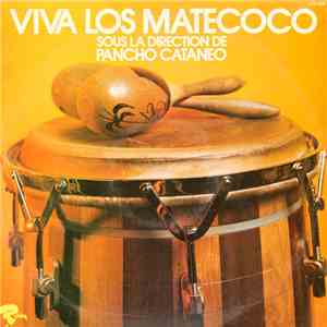 Los Matecoco Sous La Direction De Pancho Cataneo - Viva Los Matecoco