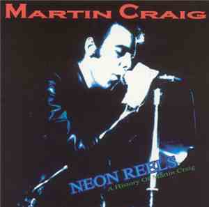 Martin Craig - Neon Reels: A History Of Martin Craig