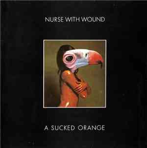 Nurse With Wound - A Sucked Orange