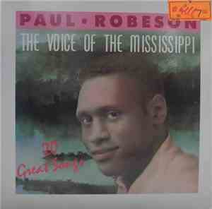 Paul Robeson - The Voice Of The Mississippi (20 Great Songs)